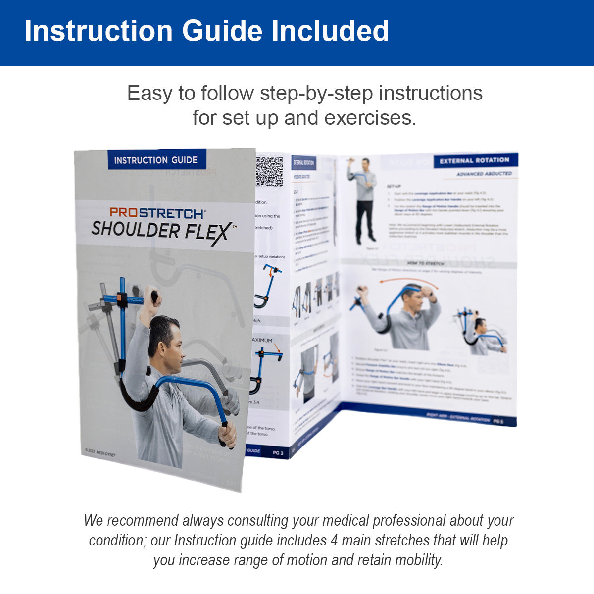 ShoulderFlex comes with Instruction Guide to assist with performing 4 main stretches to help increase range of motion and retain mobility in shoulders
