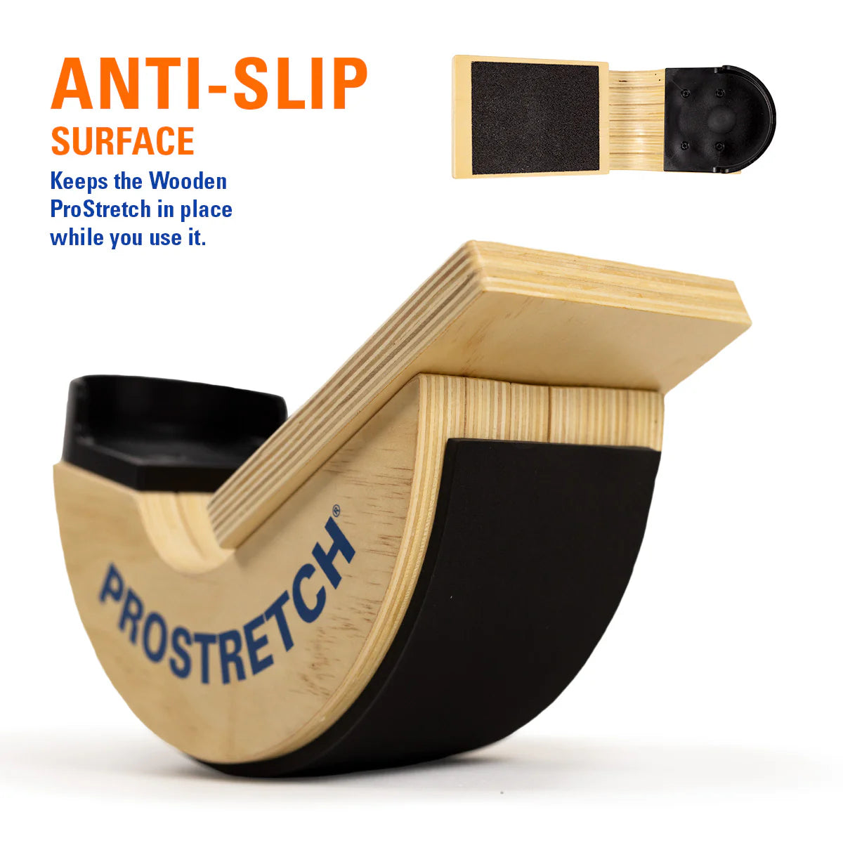 Anti-slip surface along the bottom where the Wood ProStretch contacts the floor as well as where it meets your foot helps keep position for safe stretching